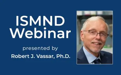 ISMND Science Webinar Series: Robert J. Vassar, Ph.D.