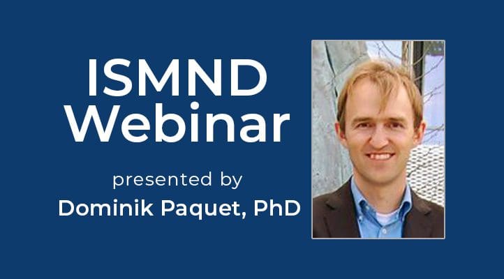 ISMND Science Webinar Series: Dominik Paquet, PhD