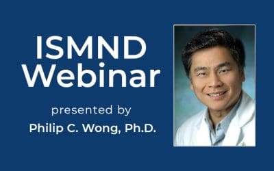 ISMND Science Webinar Series: Philip C. Wong, Ph.D.